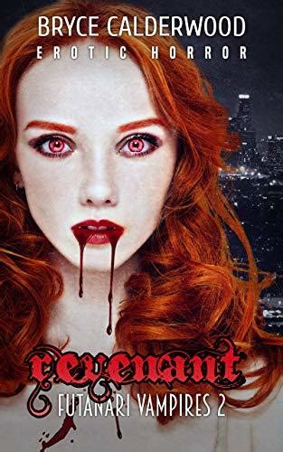 The Revenant Futanari Vampires 2 By Bryce Calderwood Goodreads