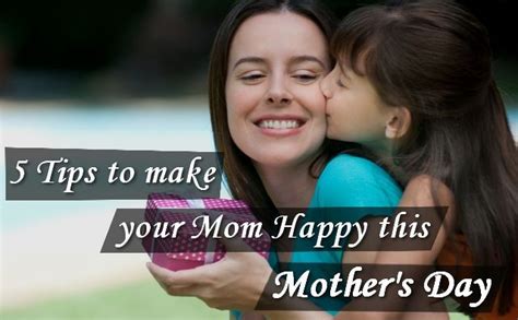 5 Tips To Make Your Mom Happy This Mothers Day Modernlifeblogs Happy Mothers Day Mothers