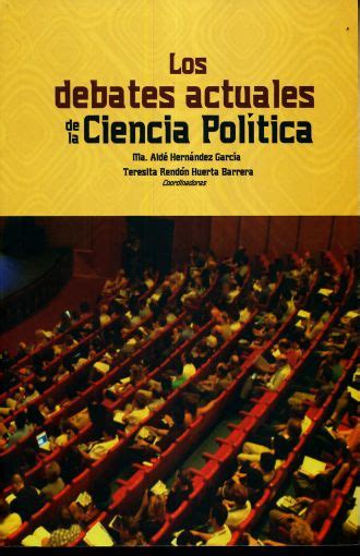 Los Debates Actuales De La Ciencia Política Hernandez Garcia Maria