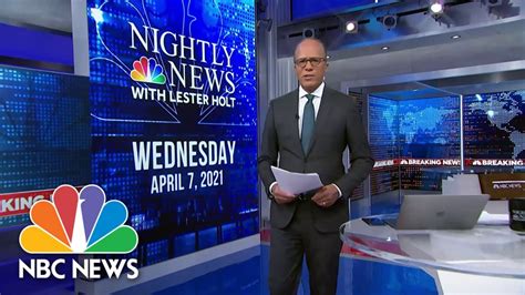 Nbc Nightly News Broadcast Full April 7th 2021 Nbc Nightly News