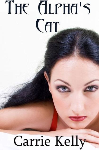 the alpha s cat bbw werewolf erotica by carrie kelly ebook barnes and noble®