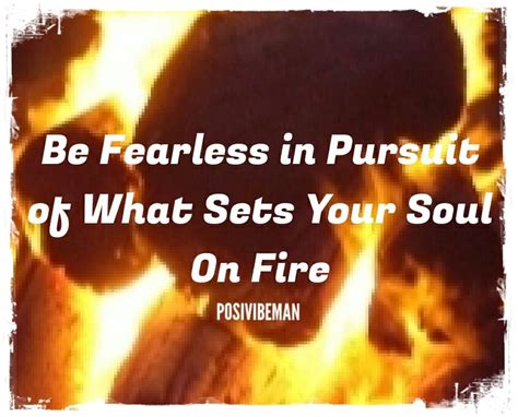 Set Your Soul On Fire Soul On Fire Mindfulness Quotes Soul