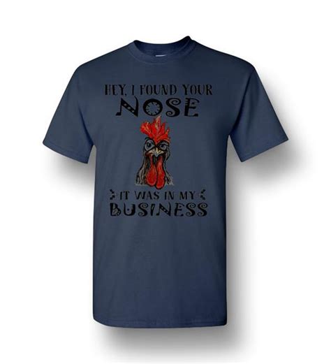 chicken hei hei hey i found your nose it was in my business men short sleeve t shirt