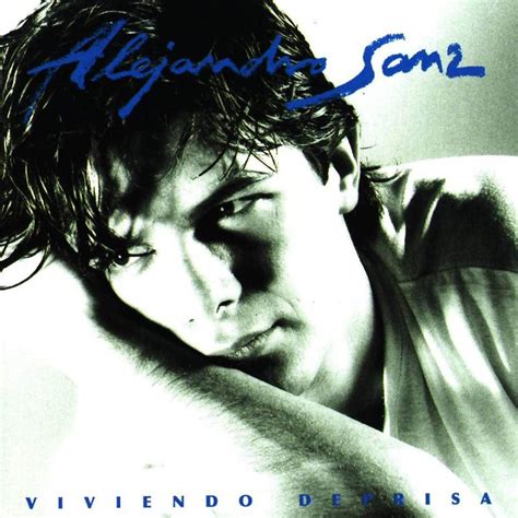 Artists Az Alejandro Sanz Album Viviendo Deprisa 1991