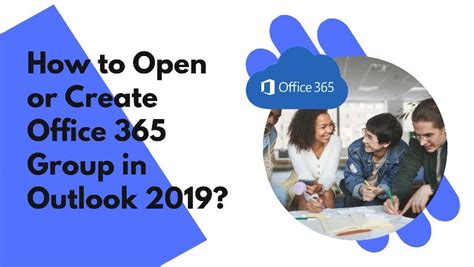 How To Open Or Create Office 365 Group In Outlook 2019