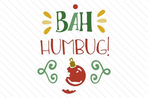 The Phrase Bah Humbug With An Ornament In Red And Green