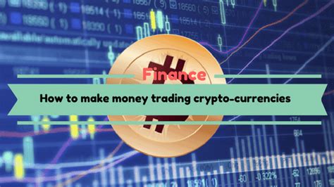 There are two ways to make money with crypto. How to Make Money Trading CryptoCurrencies Guide
