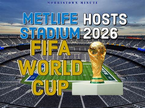 Metlife Stadium To Host 2026 Fifa World Cup Morristown Minute