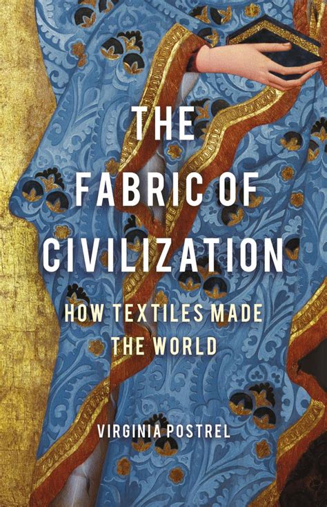 The Fabric Of Civilization How Textiles Made The World Princeton