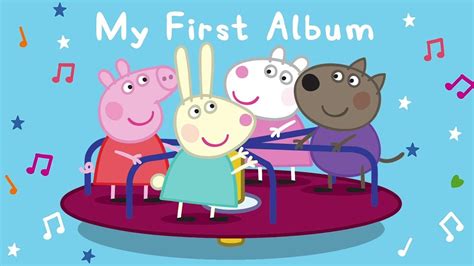 Peppa Pig Songs 🎵 Peppa And Friends 🔴 Peppa Pig My First Album