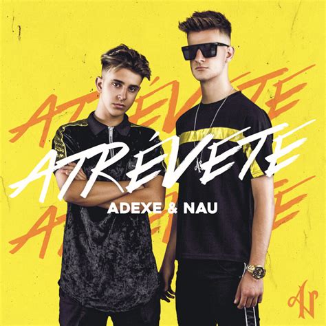 Adexe Y Nau Comienzan Una Nueva Etapa Con Su Single AtrÉvete