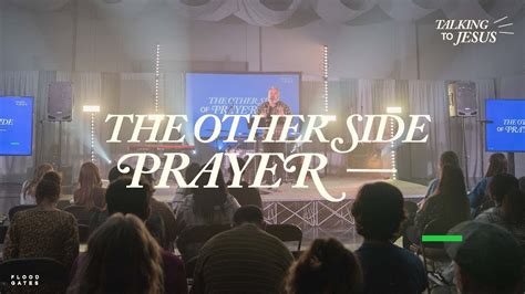 The Other Side Of Prayer Floodgates Church Youtube