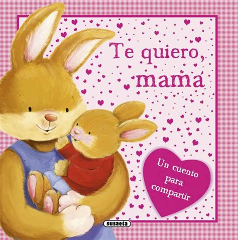 Te Quiero Mamá Editorial Susaeta Venta De Libros Infantiles Venta