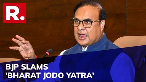 Himanta Biswa Sarma Lashes Out At Congress Over Bharat Jodo Yatra