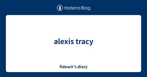 Alexis Tracy Fidewirs Diary