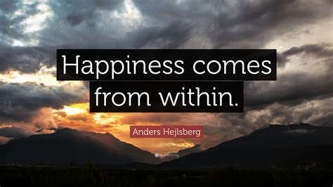 Anders Hejlsberg Quote Happiness Comes From Within