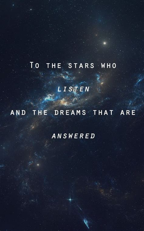 To The Stars Who Listen And The Dreams That Are Answered