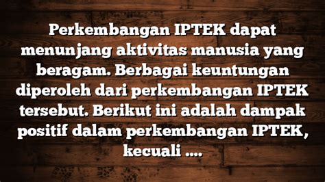 Perkembangan Iptek Dapat Menunjang Aktivitas Manusia Yang Beragam Berbagai Keuntungan Diperoleh