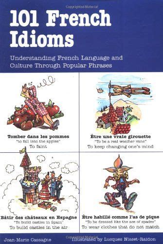 101 French Idioms By Jean Marie Cassagne French Language French