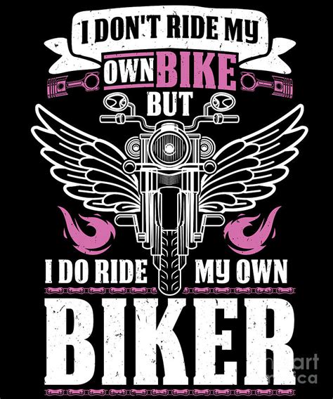Biker Retrovintage I Dont Ride My Own Bike But I Do Ride My Own Biker