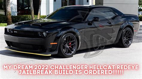 my 2022 dodge challenger hellcat redeye jailbreak has been ordered my absolute dream car youtube