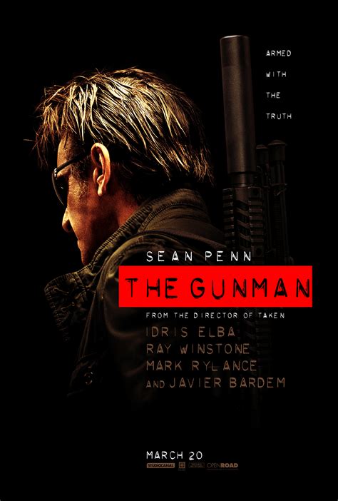 The gunman, the new action thriller from pierre morel, the director of taken, stars sean penn, javier bardem, idris elba, ray winstone and mark rylance. Exclusive Poster: Sean Penn Is Back As 'The Gunman' | Fandango