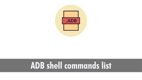 Adb Shell Commands List And Detailed Cheat Sheet Guide