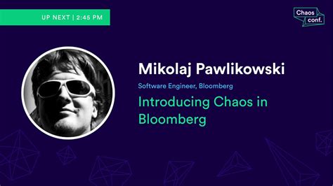 Mikolaj Pawlikowski Introducing Chaos In Bloomberg Chaos Conf 2018
