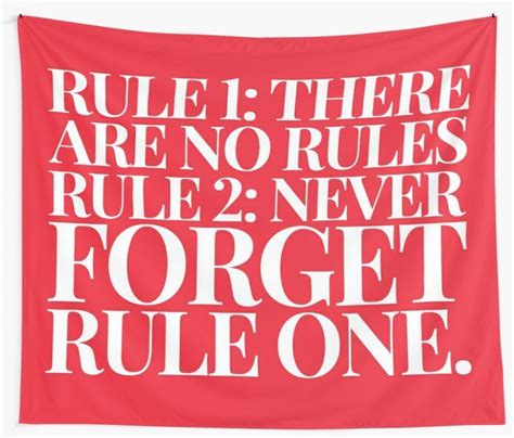 Rule 1 There Are No Rules Rule 2 Never Forget Rule Number One Red
