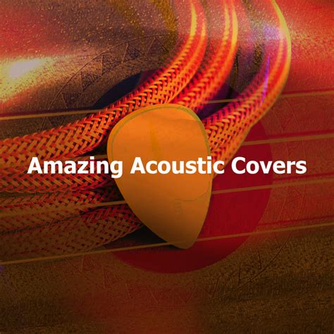 Amazing Acoustic Covers Album By Acoustic Hits Spotify