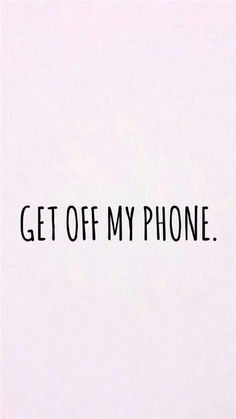 Why do my phone gets switched off automatically? Download You Should Get Off My Phone Wallpaper Gallery