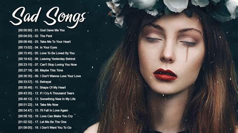 Sad Love Songs That Make You Cry Depressing Songs Playlist Sad