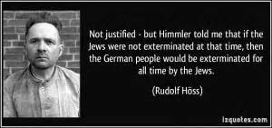 Heydrich was heavily into the daughter of an admiral and he didn't like that a tiny bit. Heinrich Himmler Quotes About Jews. QuotesGram