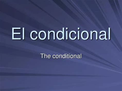 Ppt El Condicional Powerpoint Presentation Free Download Id6276823