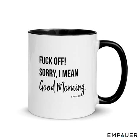 Fuck Off Sorry I Mean Good Morning Mature Coffee Mug Etsy