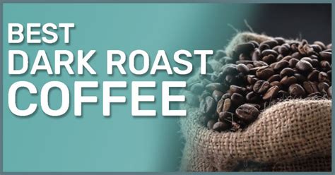 The flavor is rich and smooth while having some subtle tones of cherry and chocolate. Best Dark Roast Coffee Beans