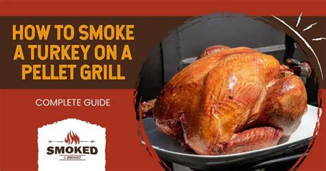 How To Smoke A Turkey On A Pellet Grill Complete Guide