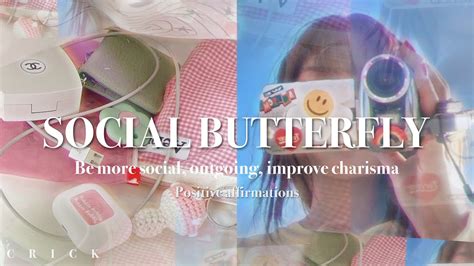 “the Social Butterfly Effect Be More Social Outgoing Improved Charisma♡ Youtube