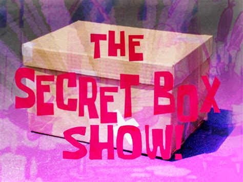 The Secret Box Show Spongebob Fanon Wiki Fandom