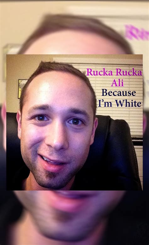 Rucka Rucka Ali But Im White 2013
