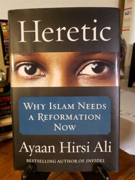 Heretic Why Islam Needs A Reformation Now By Ayaan Hirsi Ali 2015