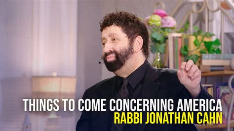 Things To Come Concerning America Rabbi Jonathan Cahn On The Jim