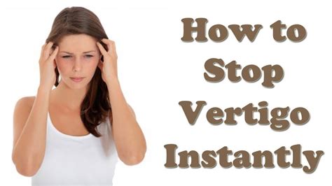 What Is Vertigo How To Stop Vertigo Fast Vertigo Treatment