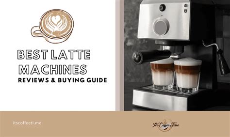 Best Latte Machine Of 2022 Top Picks Used And Reviewed