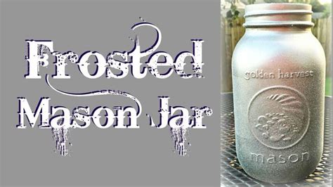 Diy Frosted Mason Jar Using Krylon Spray Paint Frosted Mason Jars Mason Jar Diy Mason Jars