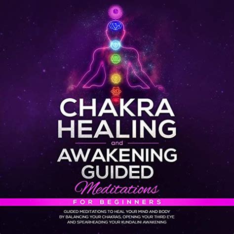 Chakra Healing And Awakening Guided Meditations For Beginners Guided