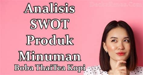 Contoh Analisis Swot Produk Minuman Boba Thaitea Kopi