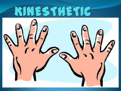 Kinesthetictactile Learners Learn The Best My Touching Or Actually