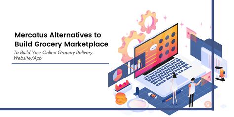 Mercatus Alternatives to Build Grocery Marketplace Technonguide