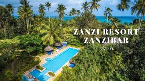Zanzi Resort Zanzibar Tanzania Youtube